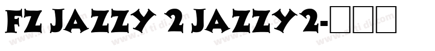 FZ JAZZY 2 JAZZY2字体转换